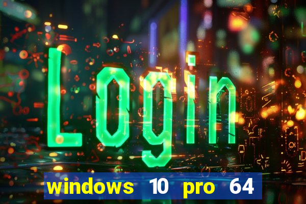 windows 10 pro 64 bits iso